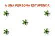 a una persona estupenda