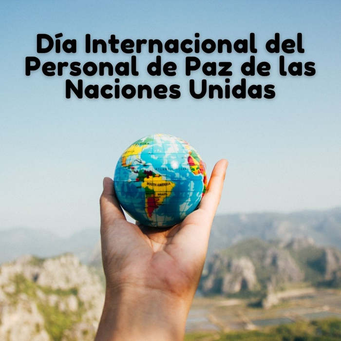 Día Internacional del Personal de Paz de las Naciones Unidas