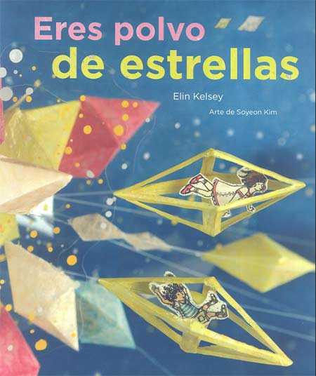 Eres polvo de estrellas - Elin Kelsey