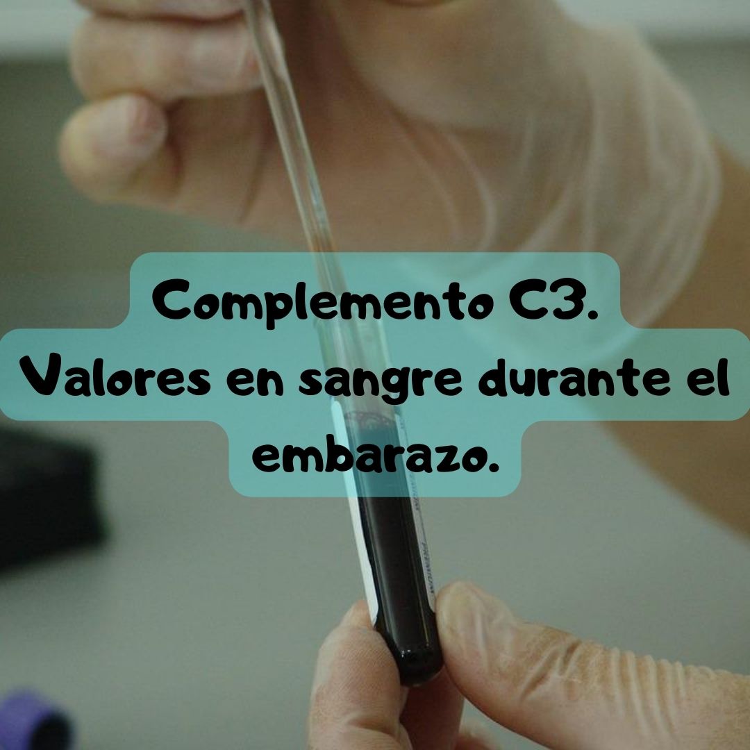 ¿Qué pasa si tengo el Complemento C3 alto o bajo? Complemento C3 durante el embarazo, análisis de sangre