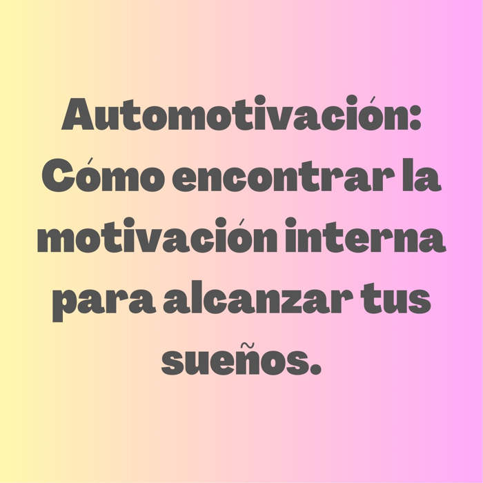 Aprende a motivarte a ti mismo y a mantener una actitud positiva en la vida.