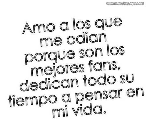 Amo a los que me odian porque son mis mejores fans