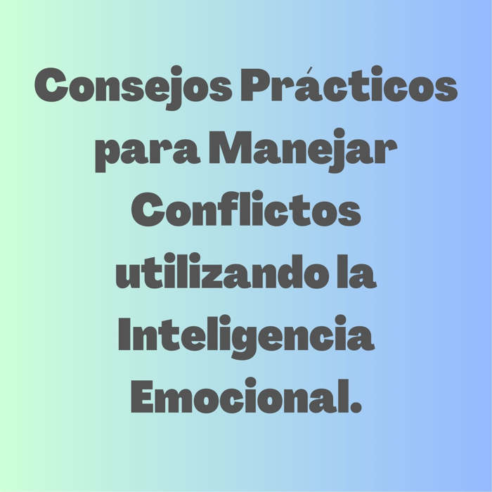 La importancia de la inteligencia emocional en la resolución de conflictos