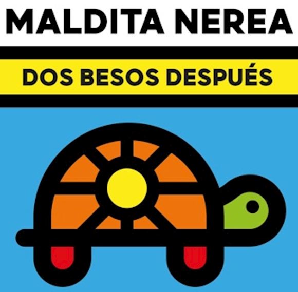 Maldita Nerea - Dos Besos Después