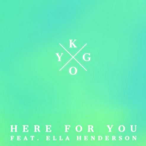 Here for you - Kygo feat Ella Henderson
