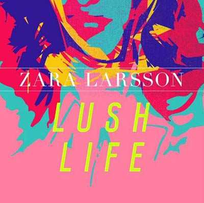 Lush Life de Zara Larsson
