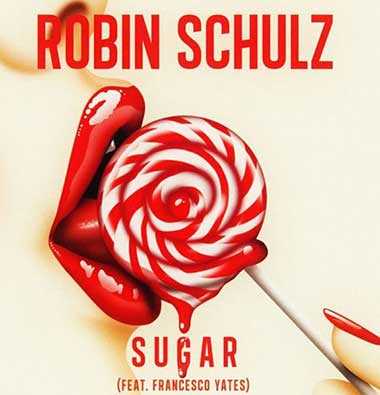 Letra y Vídeo de la canción Sugar, de Robin Schulz, Francesco Yates