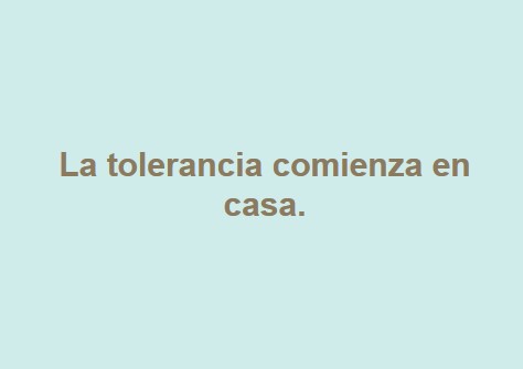 tolerancia comienza casa