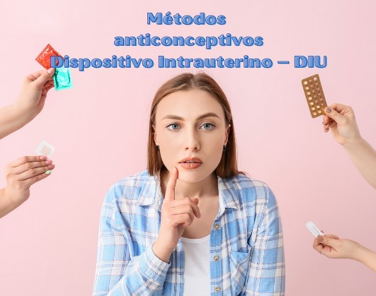 Dispositivos Intrauterinos, DIU