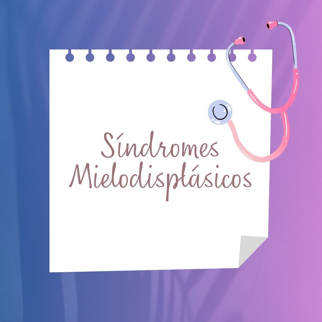 Síndromes Mielodisplásicos, Síntomas, Diagnóstico y Tratamiento
