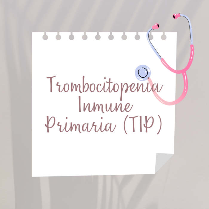Trombocitopenia Inmune Primaria, Síntomas, Diagnóstico y Tratamiento