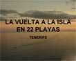 La Vuelta a la Isla en 22 Playas. Tenerife