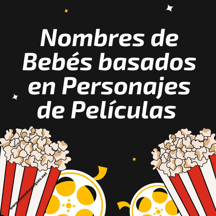 nombres para bebés, varones, hembras, Nombres de Bebés basados en Personajes de Películas